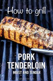 Juicy Grilled Pork Tenderloin In 2020 Grilled Pork Tenderloin Pork Tenderloin Recipes Grilled Pork Tenderloin Recipes