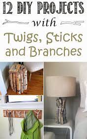 12 Diy Projects Using Sticks And Twigs Cool Diy Projects Branches Diy Branch Decor