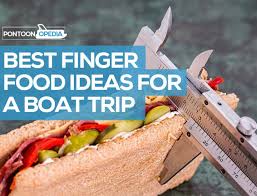 The Best Finger Food Ideas For Boating To Fill You Up And Leave No Mess Boat Food Food Boat Snacks
