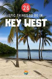 26 Epic Things To Do In Key West Including Where To Stay Florida Travel Road Trip Destinations Trip