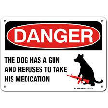 V1 sign with no border v2 sign with border around edge v3 sign broken down for ease of printing in different colours. Amazon Com Warning Dog Has A Gun Funny Beware Of Dog Sign 7 X 10 Industrial Grade Aluminum Easy Mounting Rust Free Fade Resistance Indoor Outdoor Usa Made By My Sign Center Industrial Scientific