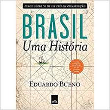 Brazil, officially federative republic of brazil, portuguese república federativa do brasil, country of south america that occupies half the continent's landmass. Brasil Uma Historia Em Portuguese Do Brasil Amazon De Eduardo Bueno Bucher