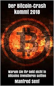 Right now, the bitcoin price is trading above $40,000. Der Bitcoin Crash Kommt 2018 Warum Sie Ihr Geld Nicht In Bitcoins Investieren Sollten Ebook Senf Manfred Amazon De Kindle Shop