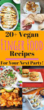 Vegan Finger Food Recipes For Your Next Party Vegan Finger Foods Vegan Recipes Appetizer Recipes