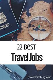 Best Jobs That Require Traveling Around The World Travel Jobs Traveling By Yourself Work Travel