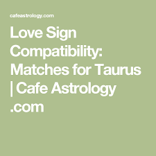 Sign up for a free github account to open an issue and contact its maintainers and the community. Love Sign Compatibility Matches For Taurus Cafe Astrology Com Love Signs Signs Compatibility Astrology