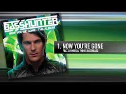 1 Basshunter Now You Re Gone Feat Dj Mental Theo S Bazzheadz All I Ever Wanted