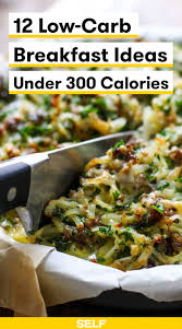 These anabolic recipes are a healthy way to enjoy. 12 Low Carb Breakfast Ideas Under 300 Calories Self
