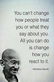 In oder to change society for the better, we have to first change ourselves. Quotes You Can T Change How People Treat You Or What They Say About You All You Can Do Is C Beauty Quotes Inspirational Life Quotes Gandhi Quotes