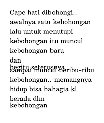 Maybe you would like to learn more about one of these? Kata Status Kata Bijak Cape Hati Dibohongi Awalnya Satu Kebohongan Lalu Untuk Menutupi Kebohongan Itu Muncul Kebohongan Baru Dan Begitu Seterusnya Sampai Muncul Beribu Ribu Kebohongan Memangnya Hidup Bisa Bahagia Kl Berada Dlm
