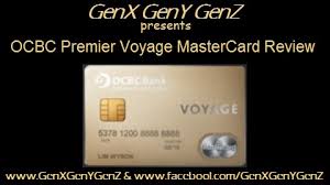 Compare the best overseas credit cards in singapore. Ocbc Premier Voyage Mastercard Review Genx Geny Genz