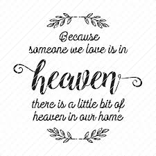 Get crafting with this free christmas svg cit file. Because Someone We Love Is In Heaven There Is A Little Bit Of Heaven In Our Home Svg Origin Svg Art