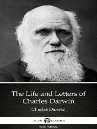 The Life and Letters of Charles Darwin by Charles Darwin