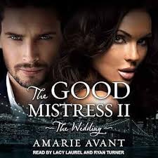 Amazon.com: The Good Mistress II: The Wedding: A BWWM Billionaire Romance:  Good Mistress Series, Book 2 (Audible Audio Edition): Amarie Avant, Lacy Laurel,  Ryan Turner, Tantor Audio: Books