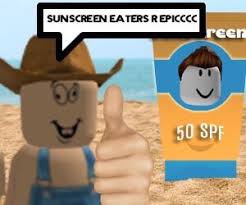 They are defined as any. Sunscreen Eaters Robloxianhumor