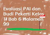 Kunci jawaban pai kelas 8 bab 6 halaman 109 110 111 pilihan ganda essay dan tugas semester 11. Evaluasi Pai Dan Budi Pekerti Kelas 11 Bab 6 Halaman 99 Operator Sekolah