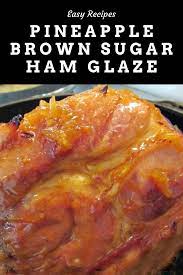 Pineapple Brown Sugar Ham Glaze Brown Sugar Ham Ham Glaze Ham Glaze Brown Sugar