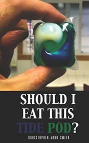 Eating tide pods are jokes centered around the idea of ingesting tide pods laundry detergent capsules, which are often compared to various online, the practice of eating tide pods is frequently mocked in a similar vein to bleach drinking and the consumption of other poisonous forbidden snacks. Should I Eat This Tide Pod Amazon De Smith Christopher John Fremdsprachige Bucher