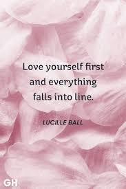 These 44 self love quotes will inspire you to love yourself more and be stronger mentally. First Love Yourself Quotes Girlterestmag