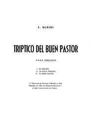 12 el asalariado, en cambio, que no es el pastor y al que no pertenecen las ovejas, cuando ve venir al lobo las abandona y huye. Free Jesus Guridi Triptico Del Buen Pastor Partitions Pour Orgue Pdf Download Landonselwyn