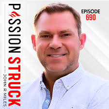 Passion Struck with John R. Miles