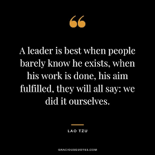 More lao tzu quotes on leadership the soft overcomes the hard; 104 Leadership Quotes By Famous People Leaders