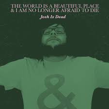 A stunning new ya novel by debut author yvonne woon. Josh Is Dead The World Is A Beautiful Place I Am No Longer Afraid To Die