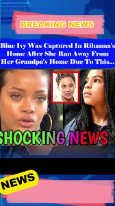 Blue Ivy Was Captured In Rihanna's Home After She Ran Away From Her  Grandpa's Home Due To This... #news #celeb #breakingnews