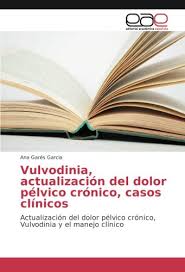 El dolor, el ardor o la irritación relacionados con esta afección pueden causar mucha molestia, por lo que sentarse durante períodos largos o tener sexo se vuelve algo impensable. Vulvodinia Actualizacion Del Dolor Pelvico Cronico Casos Clinicos Actualizacion Del Dolor Pelvico Cronico Vulvodinia Y El Manejo Clinico Spanish Edition Gares Garcia Ana 9783659655586 Amazon Com Books