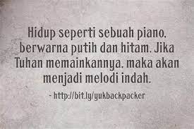 Hidup Seperti Sebuah Piano Berwarna Putih Dan Hitam Jika Tuhan Memainkannya Maka Akan Menjadi Melodi Indah Quotes Meaningful Words Words