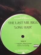 Find similar music that you'll enjoy, only at last.fm. Long Hair The Last Mr Bigg Vinyl Recordsale