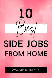 10 Best Side Jobs From Home In 2021 Online Side Jobs Side Jobs Making Extra Cash