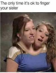 The Only Time It S Ok To Finger Your Sister Cr