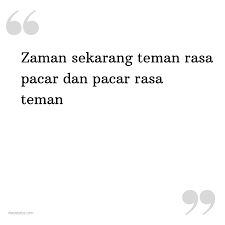 Anisaifulfiradam.blogspot.com 1001 kumpulan kata kata sindiran halus teman pacar dan kata kata sindiran cinta assets a1 kompasiana com untuk yang lagi kasmaran atau lagi putus cinta dengan pacar bahkan atau lagi disakiti oleh pacar dengan begitu ungkapkan rasa tersebut dengan kata. Kata Status Kekinian Zaman Sekarang Teman Rasa Pacar Dan Pacar Rasa Teman Katastatus Com