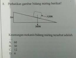 8 balikan dan tindak lanjut cocokkan hasil jawaban anda. Keuntungan Mekanis Bidang Miring Tersebut Adalah Pake Cara Ya Hehe Brainly Co Id