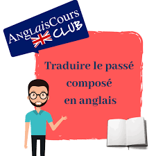 Quand tu apprends une langue, tu peux atteindre plusieurs niveaux de connaissances. Comment Traduire Le Passe Compose En Anglais