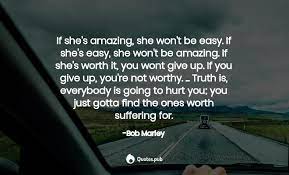 If She S Amazing She Won T Be Easy If S Bob Marley Quotes Pub