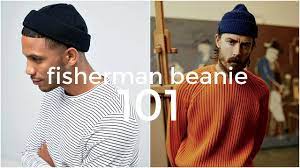 Fisherman Beanie 101 Everything You Need To Know Men S Fashion Daniel Simmons Youtube