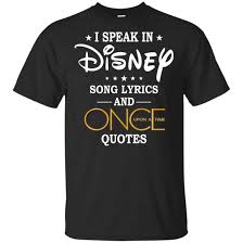 I think, as artists, you're constantly in creative motion. I Speak In Disney Song Lyrics And Once Upon A Time Quotes Shirt Hoodie Tank 0stees