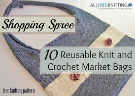 Most market bag patterns are quick and easy to make. Shopping Spree 10 Reusable Knit And Crochet Grocery Bags Stitch And Unwind