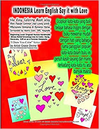 It, with, hardly, pack with, open _with, _open link, accordingly, total income. Indonesia Learn English Say It With Love The Easy Coloring Book Way Most Popular Common Used Loving Words Affectionate Nicknames Romantic Names For Fun Entertainment Purposes Only Divine Grace