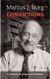 By Marcus Borg Convictions: A manifesto for progressive Christians