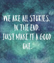 By kay heitsch on june 02, 2021/ 1,225 views. We Are All Stories In The End Just Make It A Good One Poster Sagnikmazumder Keep Calm O Matic