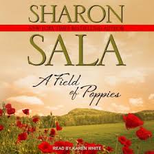 Writing changed her life, her world, and her fate. Listen Free To Field Of Poppies By Sharon Sala With A Free Trial