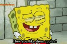 , how about ˈthem apples? How You Like Them Apples Gifs Tenor