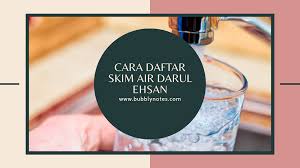 Pemohon mestillah warganegara malaysia dan menetap di negeri selangor. Cara Daftar Skim Air Darul Ehsan Bubblynotes Malaysia Parenting Lifestyle Blog