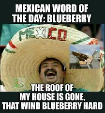 Aged yellow paper background to give a rustic feel. 12 Funny Mexican Word Of The Day Memes