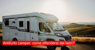 Trova una vasta selezione di antifurto camper a antifurti per la casa a prezzi vantaggiosi su ebay. Antifurto Camper Come Difendersi Dai Ladri Sicurezza Net