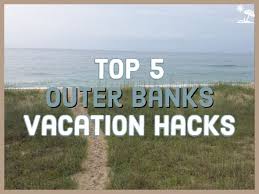 Top 5 Outer Banks Vacation Hacks Outer Banks Vacation Outer Banks North Carolina Vacation Outer Banks Beach