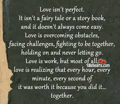 Love is something that finds you. Love Isn T Perfect It Isn T A Fairy Tale Or A Story Book Idlehearts